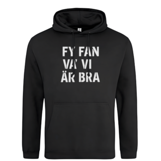 Hoodie: Fy fan vad vi är bra! (svart eller grå)