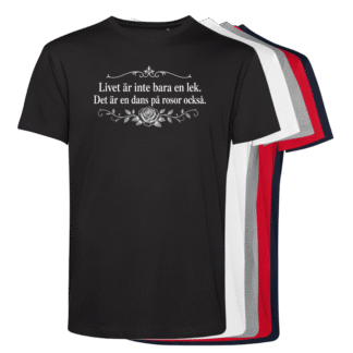 T-shirt: Livet är inte bara en lek... (välj färg)