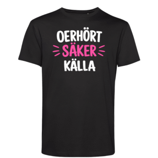 T-shirt: Oerhört säker källa (svart eller vit)