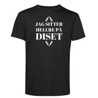 T-shirt: Jag sitter hellre på Diset (svart eller vit)